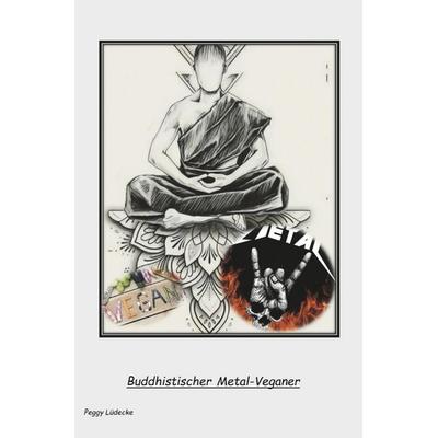 Buddhistischer Metal-Veganer, Taschenbuch von Peggy Lüdecke, Rediroma-Verlag, 978-3-86870-712-0
