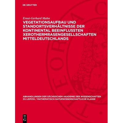 Vegetationsaufbau und Standortsverhältnisse der kontinental beeinflußten Xerothermrasengesellschaften Mitteldeutschlands, Gebundene Ausgabe von