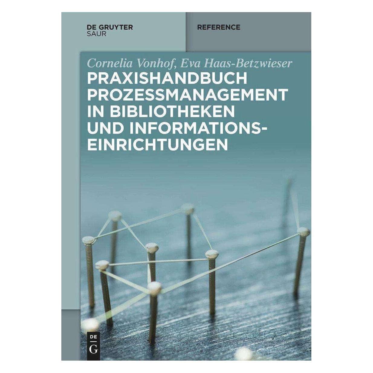 De Gruyter Praxishandbuch Prozessmanagement in Bibliotheken und Informationseinrichtungen (Deutsch, Hardcover, Cornelia Vonhof, Eva Haas-Betzwieser) (7958047)