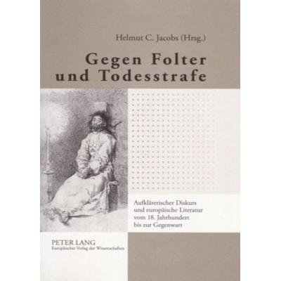 Gegen Folter und Todesstrafe, Gebundene Ausgabe von , Peter Lang GmbH, Internationaler Verlag der Wissenschaften, 978-3-631-55009-0