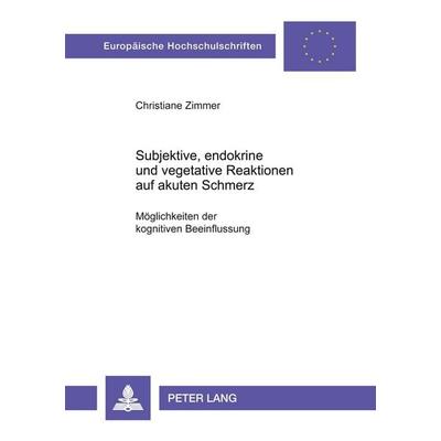 Subjektive, endokrine und vegetative Reaktionen auf akuten Schmerz, Taschenbuch von Christiane Zimmer-Albert, Peter Lang GmbH, Internationaler Verlag
