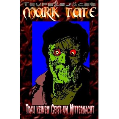 TEUFELSJÄGER MARK TATE / TEUFELSJÄGER Mark Tate 009: Trau keinem Geist um Mitternacht, Taschenbuch von Wilfried A. Hary, Epubli, 978-3-7584-5191-1