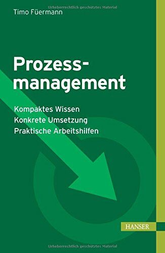 Timo Füermann - Prozessmanagement: - Kompaktes Wissen - Konkrete Umsetzung - Praktische Arbeitshilfen - Preis vom 18.10.2026 15:28:09 h