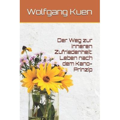 Der Weg zur inneren Zufriedenheit, Taschenbuch von Wolfgang Kuen, Independently Published