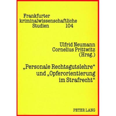 «Personale Rechtsgutslehre» und «Opferorientierung im Strafrecht», Taschenbuch von , Peter Lang GmbH, Internationaler Verlag der Wissenschaften,