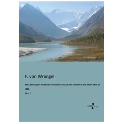 Reise entlang der Nordküste von Sibirien und auf dem Eismeer in den Jahren 1820 bis 1824., Reisebücher von Ferdinand von Wrangel