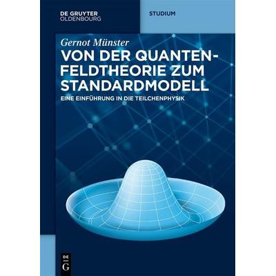 Von der Quantenfeldtheorie zum Standardmodell, Taschenbuch von Gernot Münster, De Gruyter, 978-3-11-914246-5