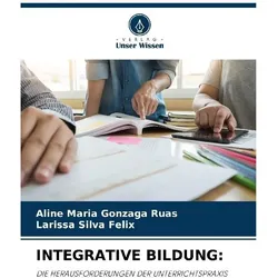 Integrative Bildung:, Ratgeber von Aline Maria Gonzaga Ruas, Larissa Silva Felix