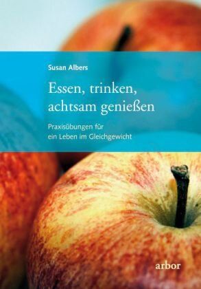 Susan Albers - Essen, trinken, achtsam genießen: Praxisübungen für ein Leben im Gleichgewicht - Preis vom 12.10.2026 11:37:12 h