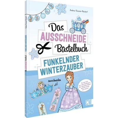 Das Ausschneide-Bastelbuch – Funkelnder Winterzauber, Taschenbuch von Andrea Küssner-Neubert, Christophorus, 978-3-8411-0328-4