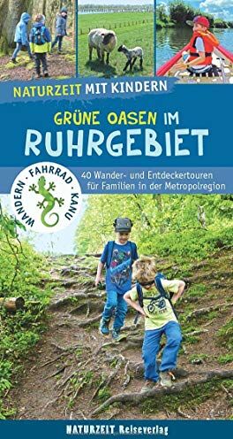 Natalie Dickmann - Naturzeit mit Kindern: Grüne Oasen im Ruhrgebiet: 40 Wander- und Entdeckertouren für Familien in der Metropolregion - Preis vom 30.09.2026 09:01:18 h