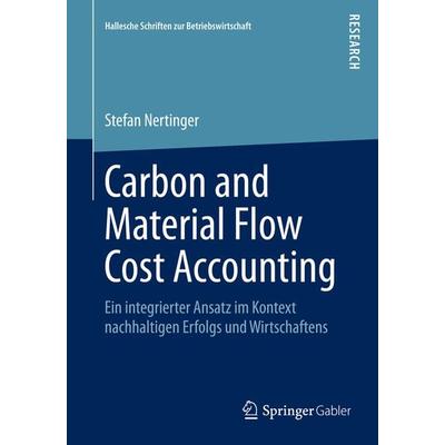Carbon and Material Flow Cost Accounting, Taschenbuch von Stefan Nertinger, Springer Fachmedien Wiesbaden GmbH, 978-3-658-08129-4