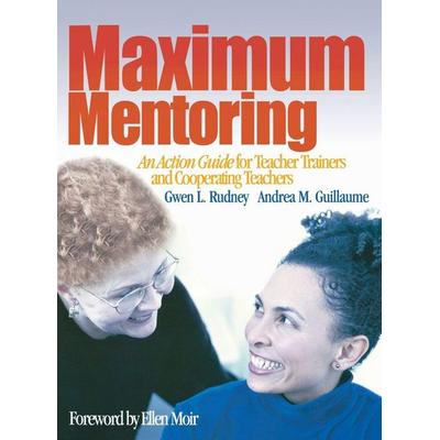 Maximum Mentoring, Gebundene Ausgabe von Gwen L. Rudney,Andrea M. Guillaume, Sage Publications, 978-0-7619-4635-9