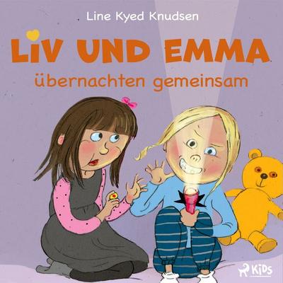 Liv und Emma übernachten gemeinsam - Line Kyed Knudsen, Audio, 9788728270301