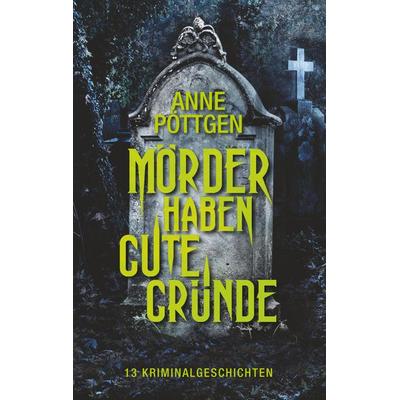 Mörder haben gute Gründe, Taschenbuch von Anne Poettgen, BoD – Books on Demand, 978-3-7528-5246-2