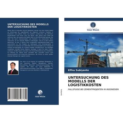 Untersuchung des Modells der Logistikkosten, Taschenbuch von Effnu Subiyanto, BoD - Books on Demand, 978-620-0-85676-0