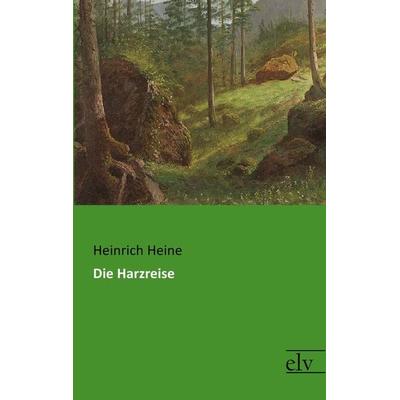 Die Harzreise, Taschenbuch von Heinrich Heine, Europäischer Literaturverlag, 978-3-95909-215-9
