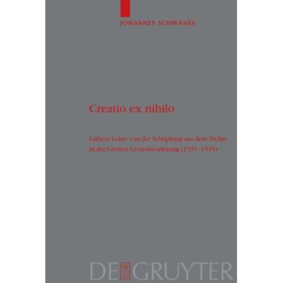 Creatio ex nihilo, Gebundene Ausgabe von Johannes Schwanke, De Gruyter, 978-3-11-017968-2