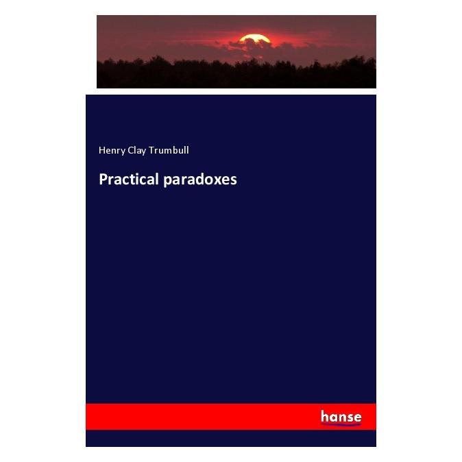 Hansebooks Practical paradoxes (Englisch, Softcover, Henry Clay Trumbull) (56036756)