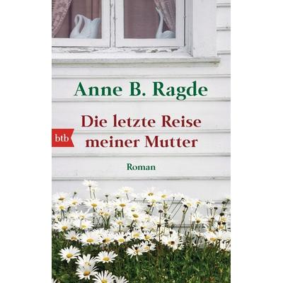 Die letzte Reise meiner Mutter, Taschenbuch von Anne B. Ragde, btb