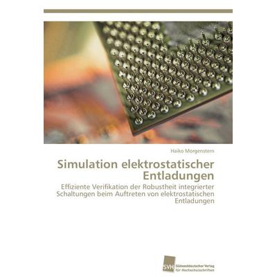 Simulation elektrostatischer Entladungen, Taschenbuch von Haiko Morgenstern, Südwestdeutscher Verlag für Hochschulschriften, 978-3-8381-2585-5