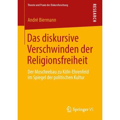 Das diskursive Verschwinden der Religionsfreiheit, Taschenbuch von André Biermann, Springer Fachmedien Wiesbaden GmbH, 978-3-658-04837-2