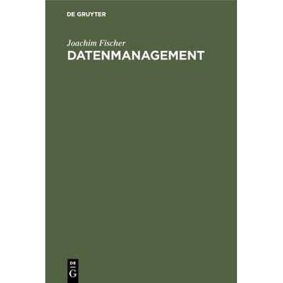 Datenmanagement, Gebundene Ausgabe von Joachim Fischer, De Gruyter Oldenbourg, 978-3-486-22357-6