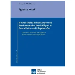 Muskel-Skelett-Erkrankungen und Beschwerden bei Beschäftigten in Gesundheits- und Pflegeberufen, Fachbücher von Agnessa Kozak, Albert Nienhaus
