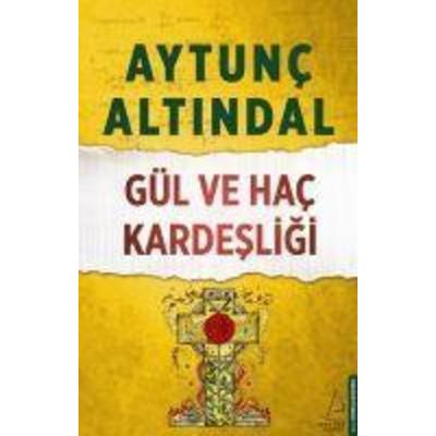 Gül ve Hac Kardesligi, Taschenbuch von Aytunc Altindal, Destek Yayinlari