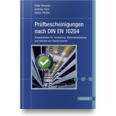 Prüfbescheinigungen nach DIN EN 10204, Gebundene Ausgabe von Peter Henseler,Andreas Kern,Esther Pfeiffer, Carl Hanser, 978-3-446-46119-2