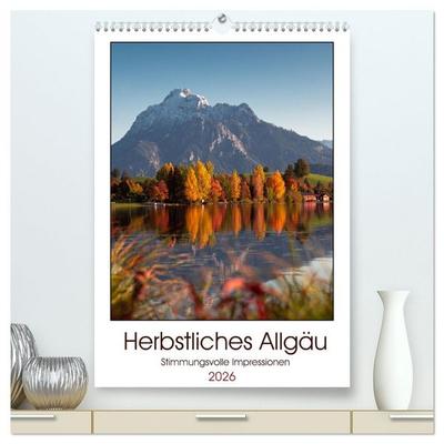 Herbstliches Allgäu (hochwertiger Premium Wandkalender 2026 DIN A2 hoch), Kunstdruck in Hochglanz
