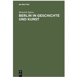 Spiero:Berlin in Geschichte und Kunst, Fachbücher von Heinrich Spiero