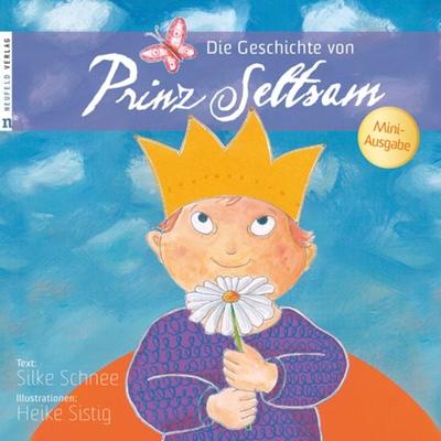 Die Geschichte von Prinz Seltsam – Mini-Ausgabe, Geheftet von Silke Schnee, Neufeld Verlag, 978-3-86256-053-0