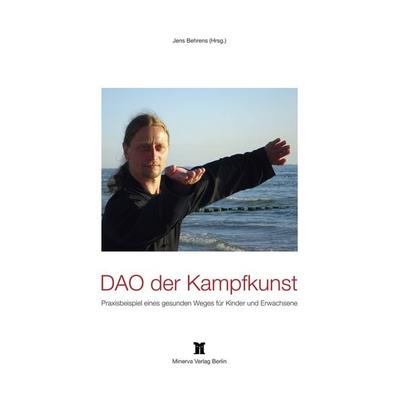 DAO der Kampfkunst, Taschenbuch von Jens Behrens, Minerva Verlag, 978-3-940149-01-5