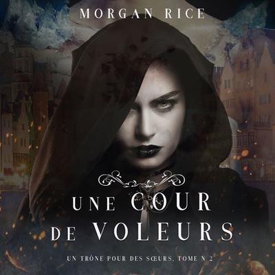 Une Cour de Voleurs (Un Trône Pour Des Sœurs, Tome Deux) - Morgan Rice, Audio, 9781094314730