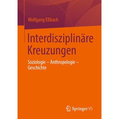 Interdisziplinäre Kreuzungen, Taschenbuch von Wolfgang Essbach, Springer Fachmedien Wiesbaden GmbH, 978-3-658-36684-1