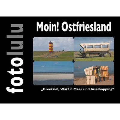 Moin! Ostfriesland, Gebundene Ausgabe von Fotolulu, BoD – Books on Demand, 978-3-7494-6903-1