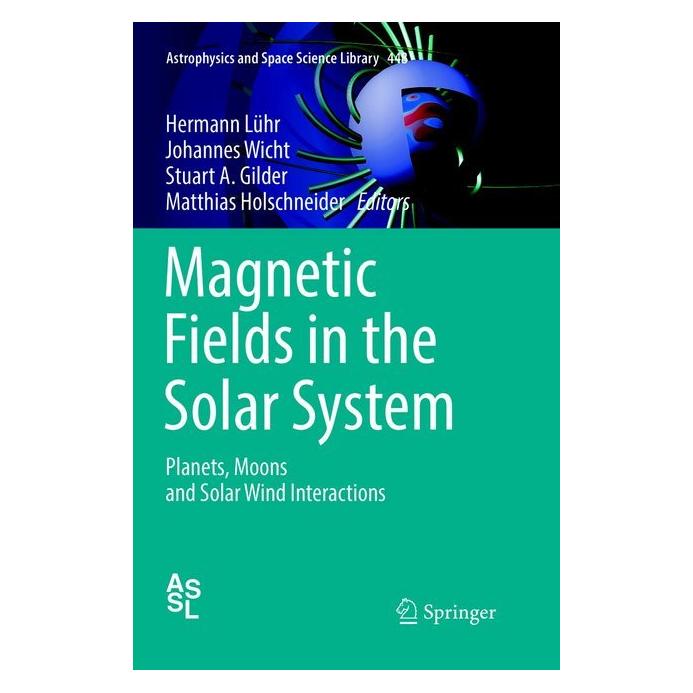 Springer Magnetic Fields in the Solar System (Englisch, Softcover, Hermann Lühr, Johannes Wicht, Matthias Holschneider, Stuart A. Gilder) (56042747)