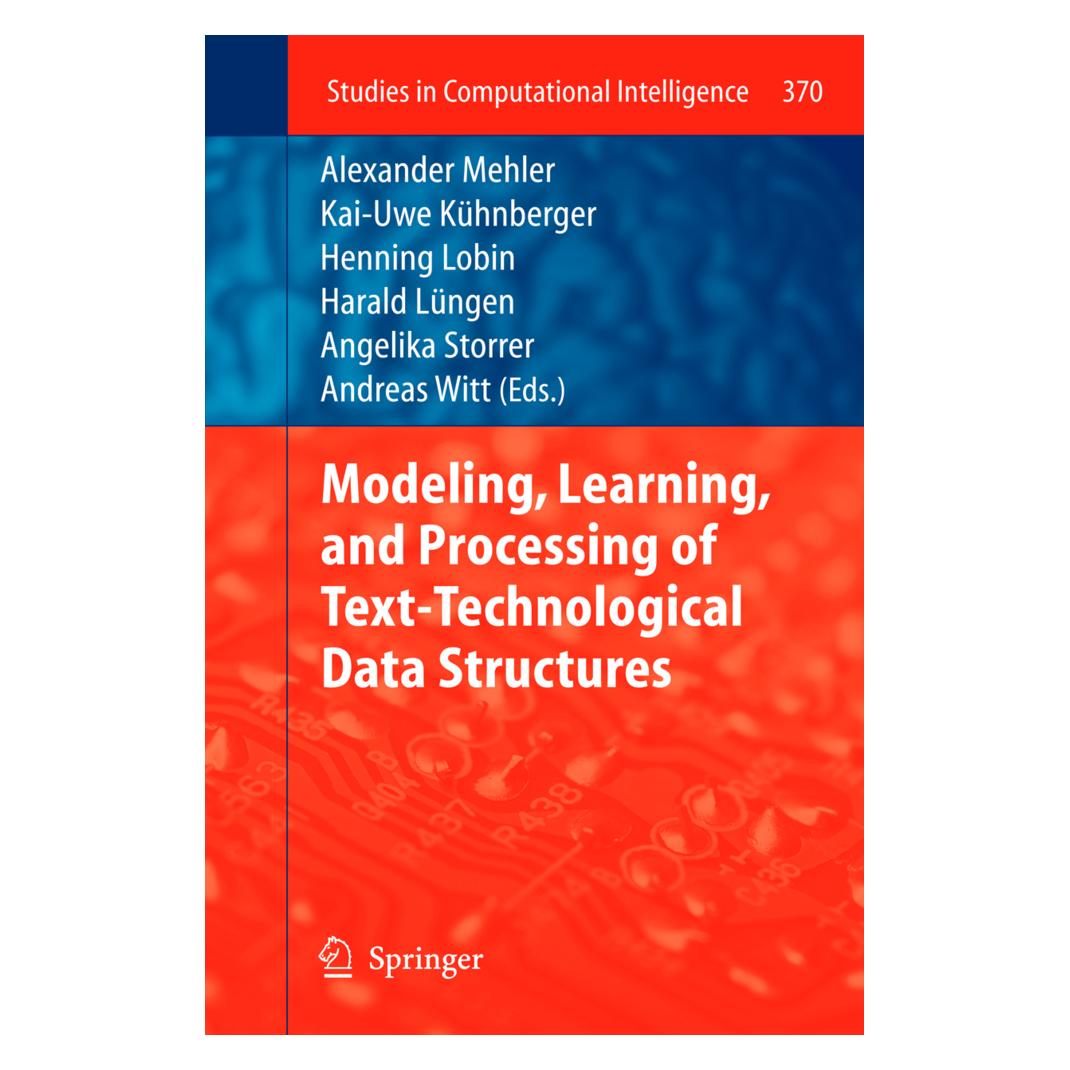 Springer Modeling, Learning, and Processing of Text-Technological Data Structures (Englisch, Softcover, Alexander Mehler, Andreas Witt, Angelika Storrer, Harald Lüngen, Henning Lobin, Kai-Uwe Kühnberger) (55548780)
