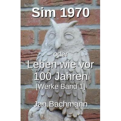 Werke / Sim 1970, Taschenbuch von Jan Bachmann, Epubli, 978-3-565-14389-4