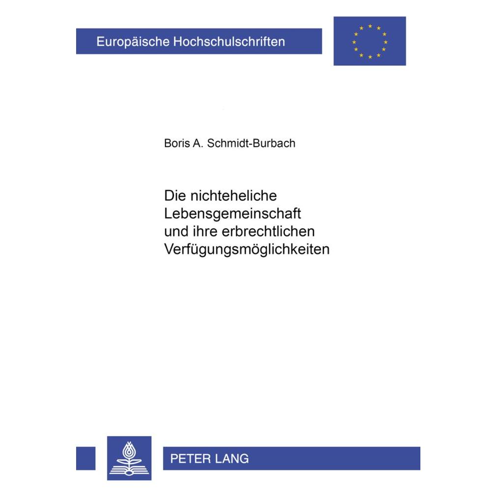 Peter Lang Die nichteheliche Lebensgemeinschaft und ihre erbrechtlichen Verfügungsmöglichkeiten (Deutsch, Softcover, Boris A Schmidt-Burbach, Boris A. Schmidt-Burbach) (35141869)