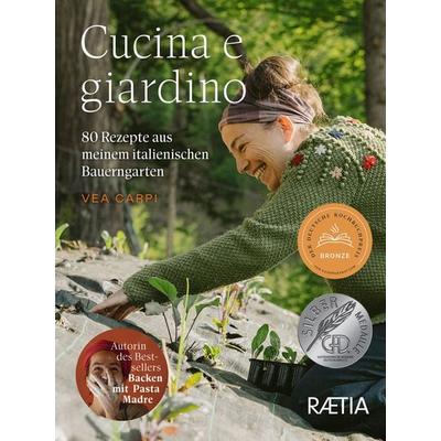 Cucina e giardino, Gebundene Ausgabe von Vea Carpi, Edition Raetia