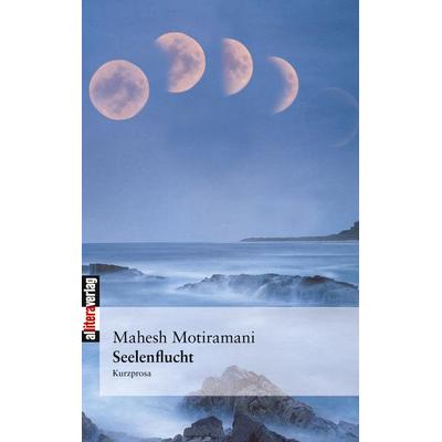 Seelenflucht, Taschenbuch von Mahesh Motiramani, Buch & media, 978-3-86520-007-5
