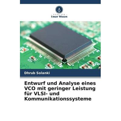 Entwurf und Analyse eines VCO mit geringer Leistung für VLSI- und Kommunikationssysteme, Taschenbuch von Dhrub Solanki, Verlag Unser Wissen,