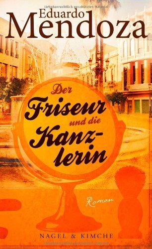 Eduardo Mendoza - Der Friseur und die Kanzlerin: Roman - Preis vom 09.10.2026 07:28:09 h