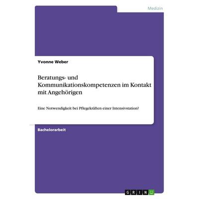 Beratungs- und Kommunikationskompetenzen im Kontakt mit Angehörigen, Taschenbuch von Yvonne Weber, GRIN, 978-3-656-13462-6