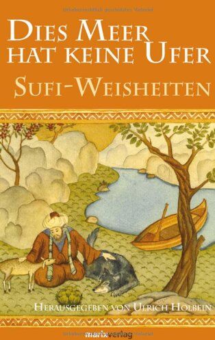 Ulrich Holbein - Dies Meer hat keine Ufer: Sufi-Weisheiten - Preis vom 30.09.2026 09:01:18 h