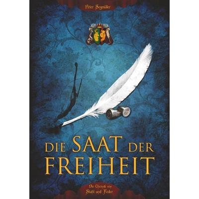 Die Saat der Freiheit, Taschenbuch von Peter Segmüller,Tädeus M. Fivaz, Tolino Media, 978-3-7546-2255-1