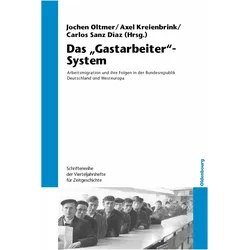 Das "Gastarbeiter"-System, Fachbücher von Jochen Oltmer, Axel Kreienbrink, Carlos Sanz Díaz