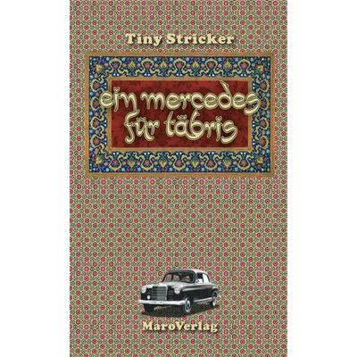 Ein Mercedes für Täbris, Gebundene Ausgabe von Tiny Stricker, Maro, 978-3-87512-295-4